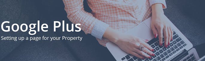 Creating a Google+ Page For Your Property